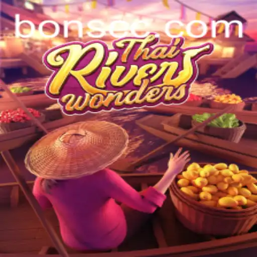 Discover the Excitement of ThaiRiverWonders: Uncover the Secrets of Bons